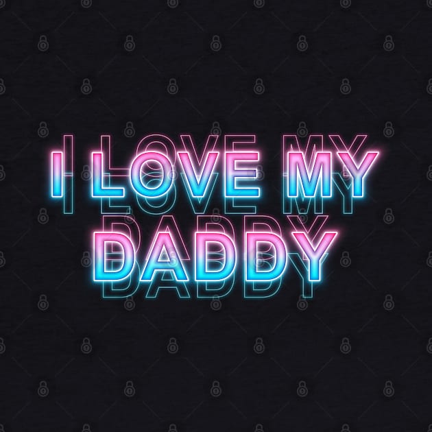 I love my daddy by Sanzida Design